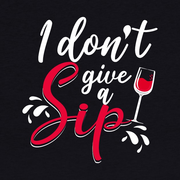 I don't give a sip by Tianna Bahringer